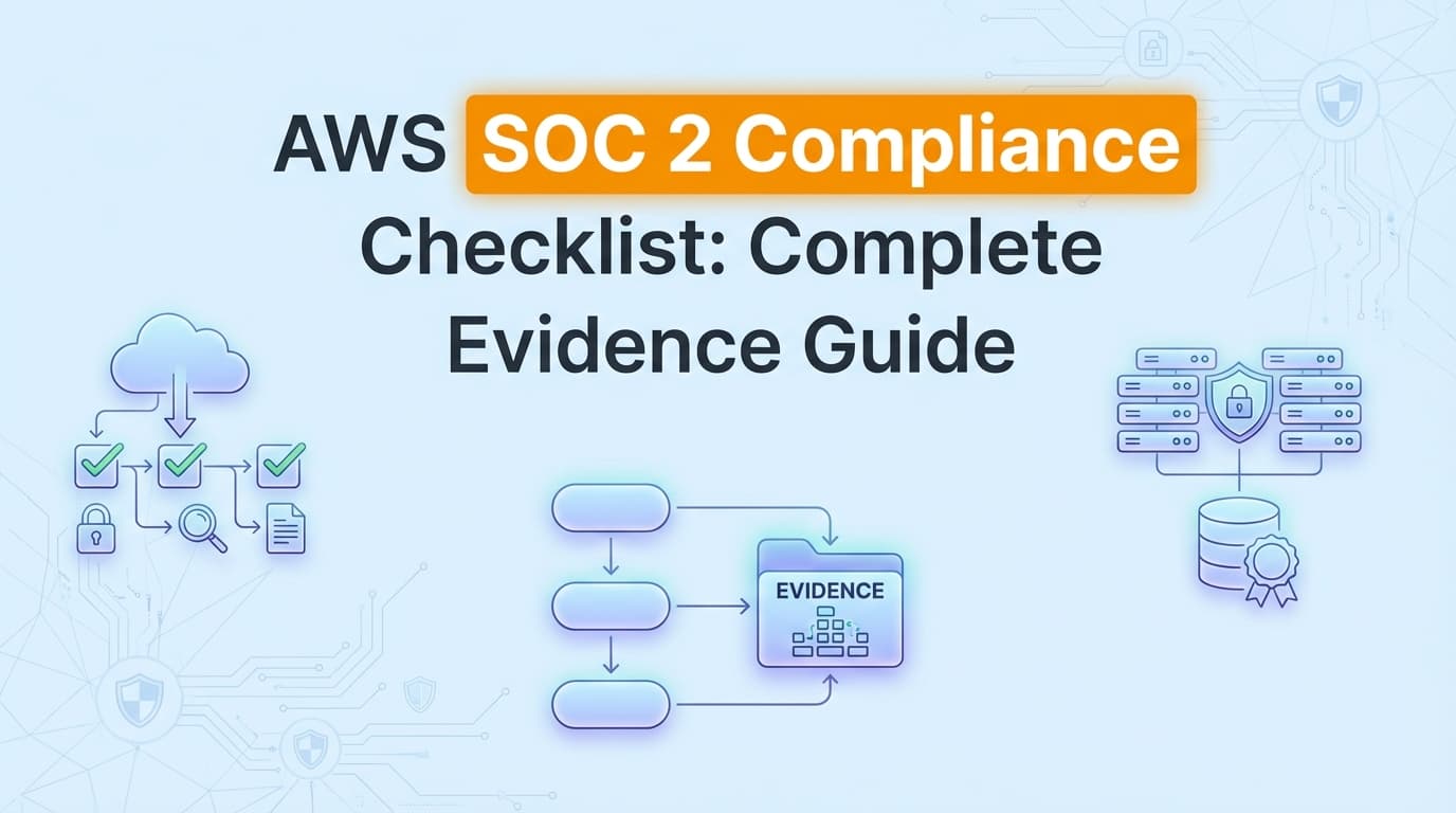 AWS SOC 2 Compliance Checklist: Complete Evidence Guide