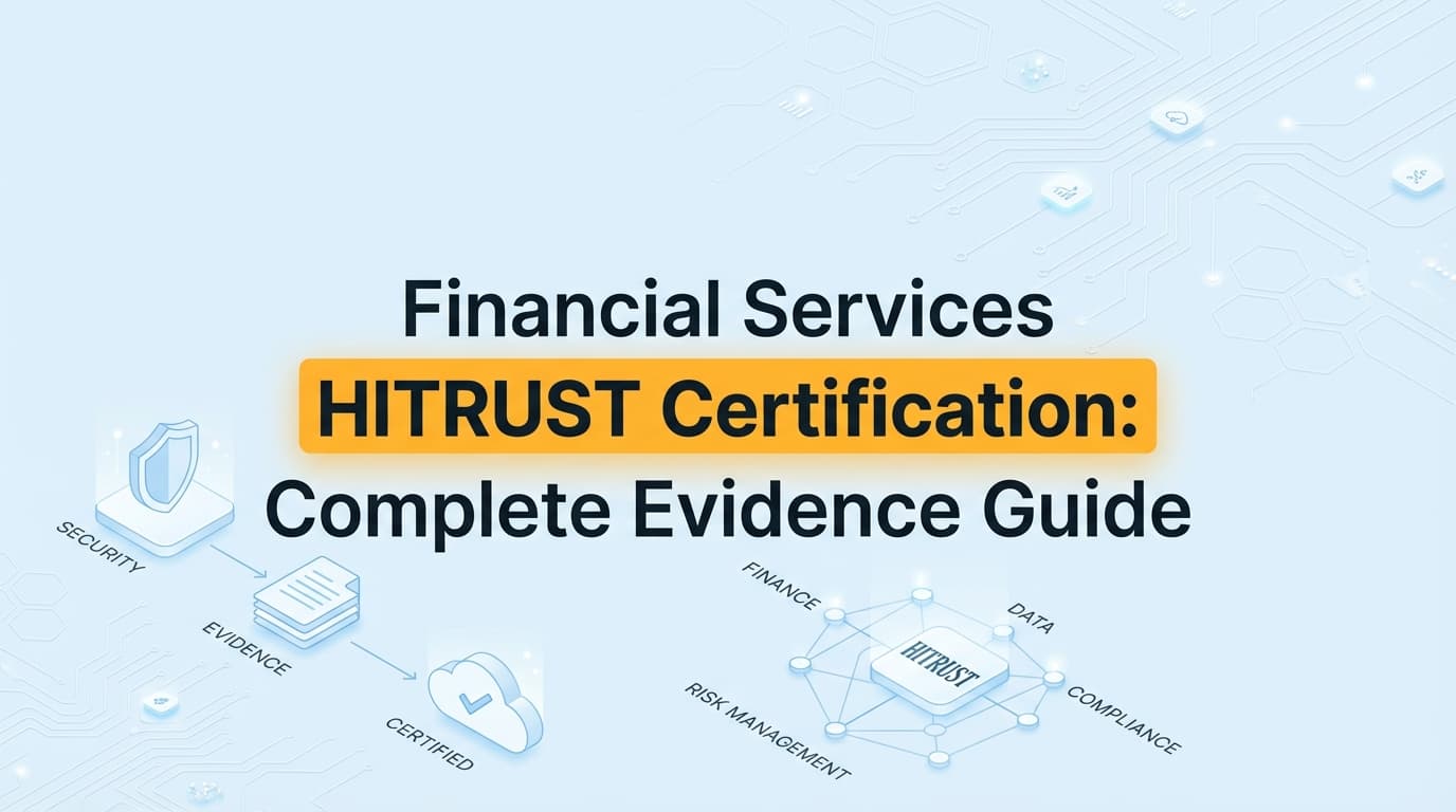 Financial Services HITRUST Certification: Complete Evidence Guide