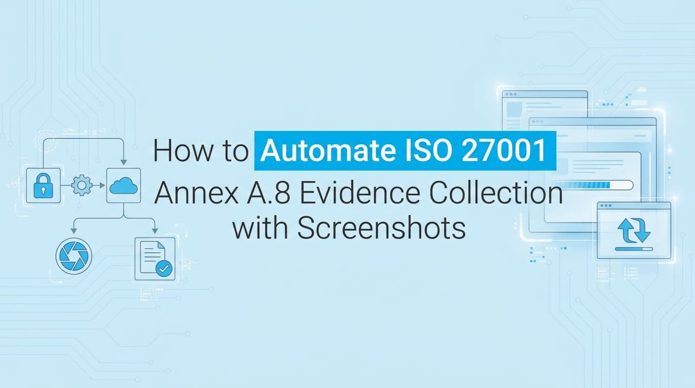 How to Automate ISO 27001 Annex A.8 Evidence Collection with Screenshots