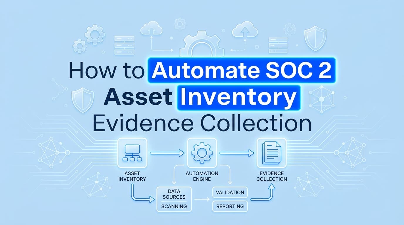 How to Automate SOC 2 Asset Inventory Evidence Collection