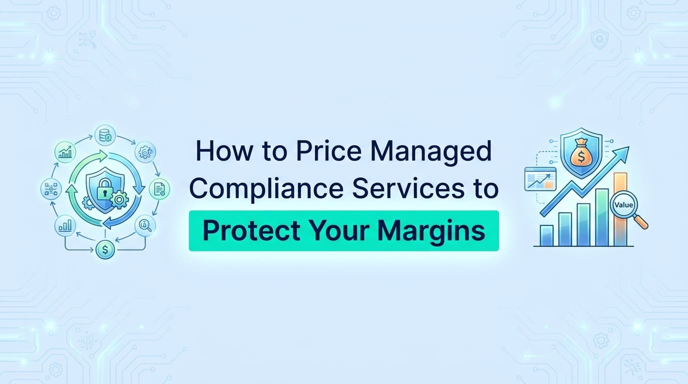 How to Price Managed Compliance Services to Protect Your Margins