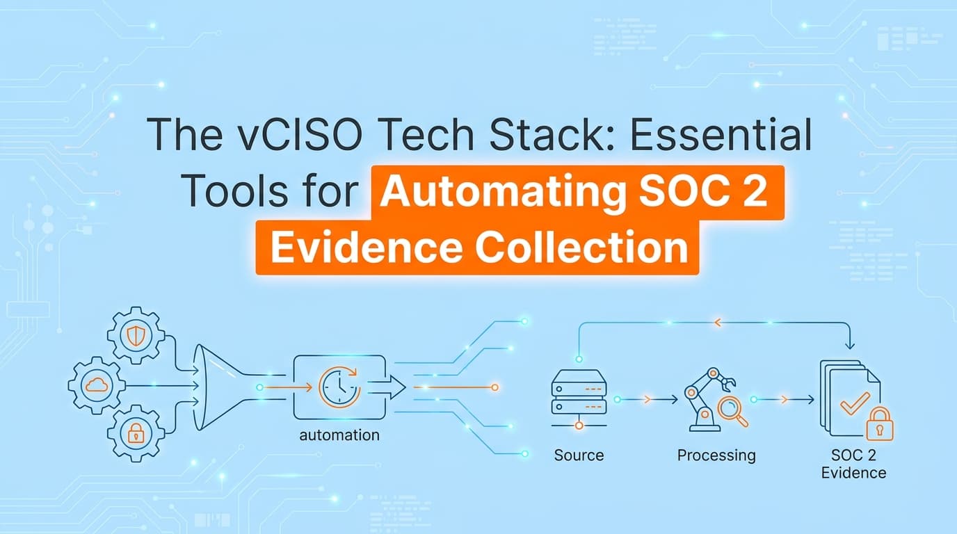 The vCISO Tech Stack: Essential Tools for Automating SOC 2 Evidence Collection