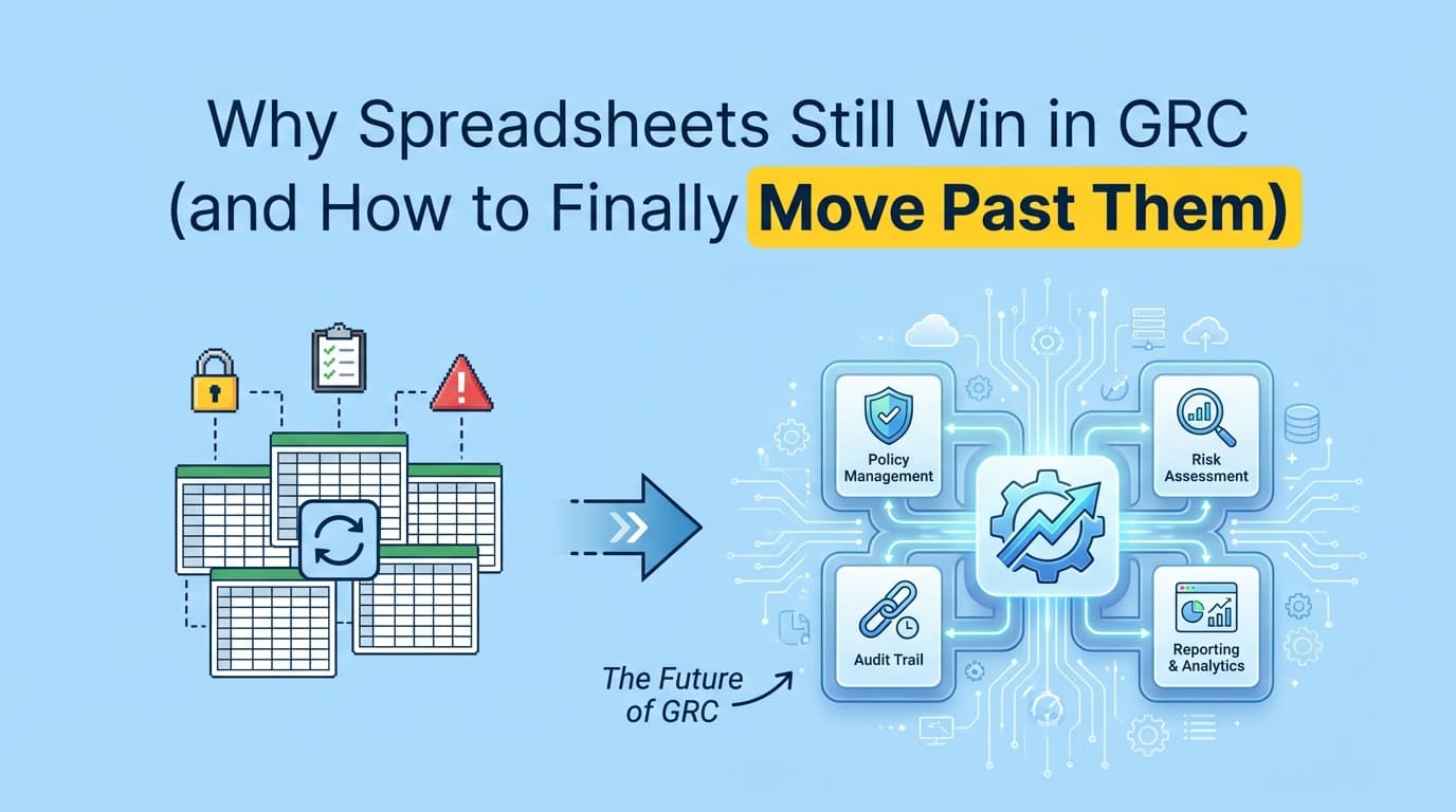 Why Spreadsheets Still Win in GRC (and How to Finally Move Past Them)