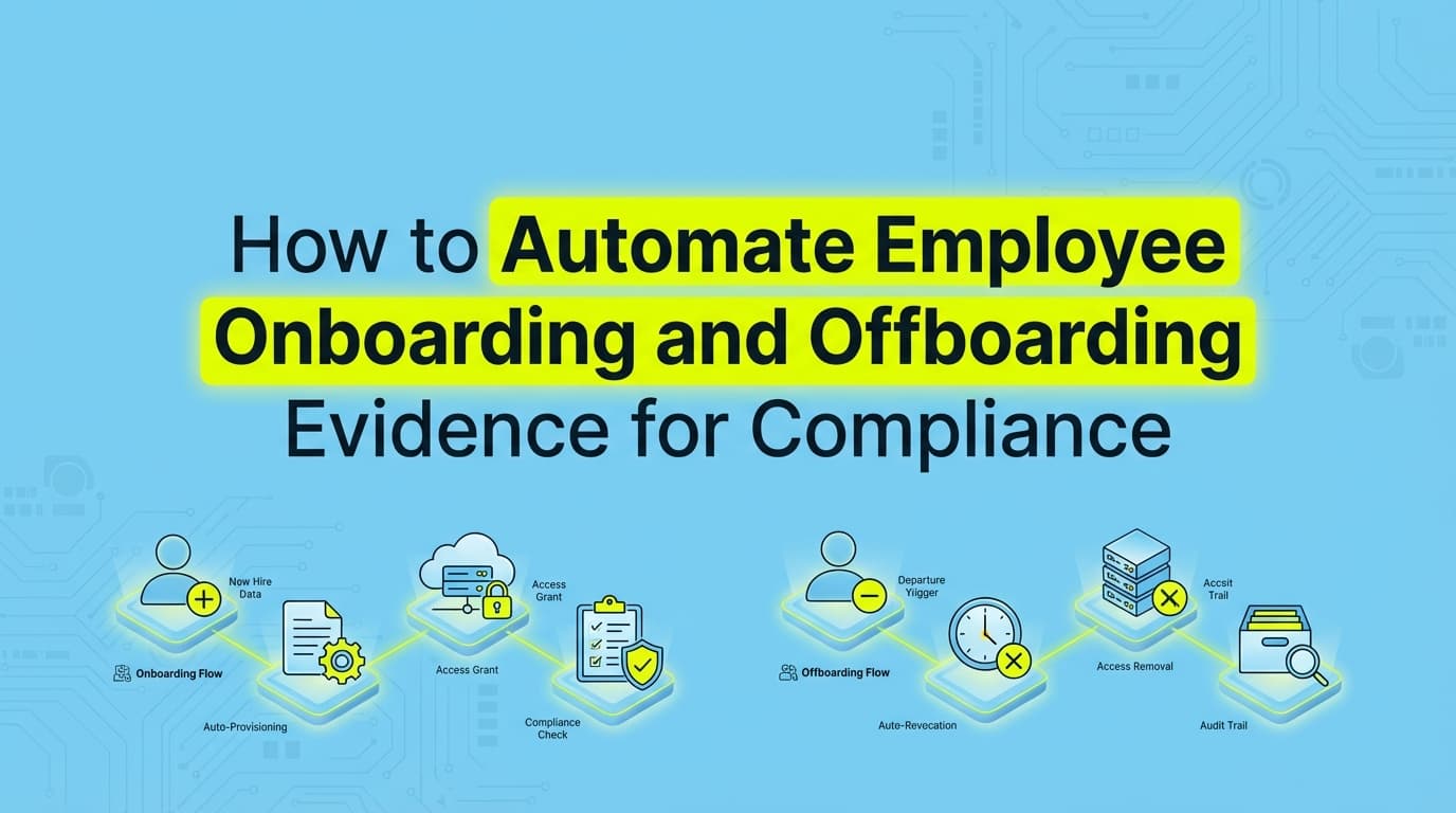 How to Automate Employee Onboarding and Offboarding Evidence for Compliance