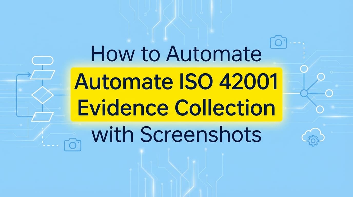 How to Automate ISO 42001 Evidence Collection with Screenshots