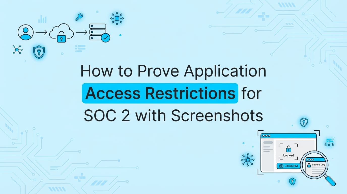 How to Prove Application Access Restrictions for SOC 2 with Screenshots