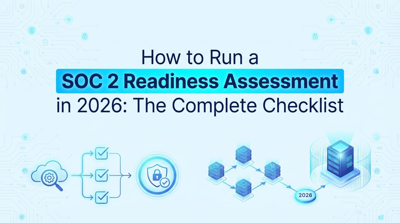 How to Run a SOC 2 Readiness Assessment in 2026: The Complete Checklist