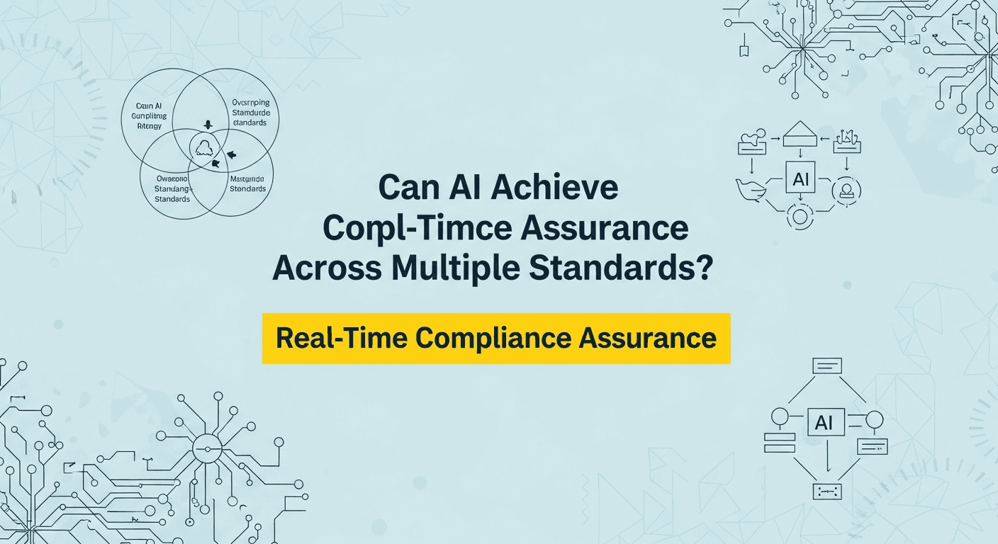 Can AI Achieve Real-Time Compliance Assurance Across Multiple Standards?