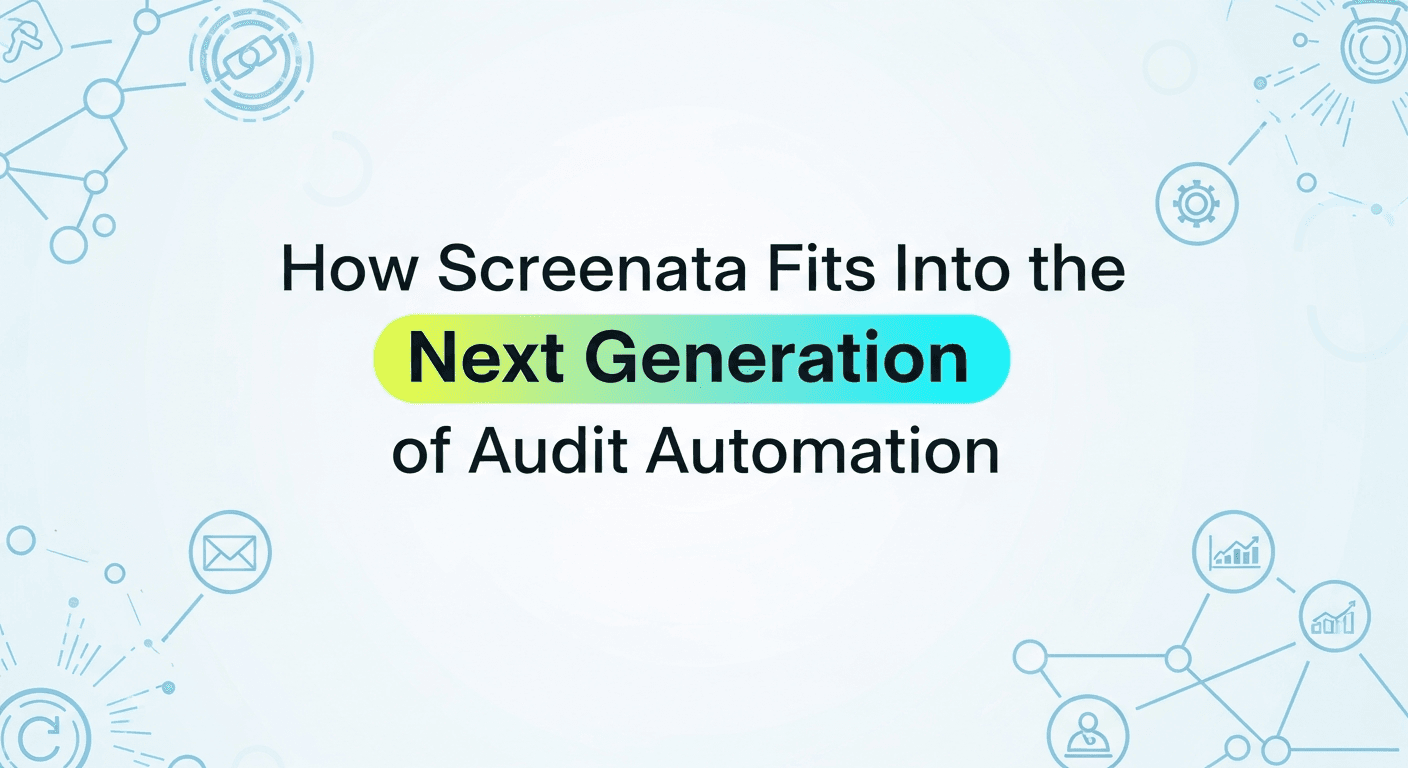 How Screenata Fits Into the Next Generation of Audit Automation